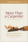 More Than a Carpenter Study Guide: Four Lessons on Who Jesus Is by Josh McDowell; Sean McDowell; Carol Traver
