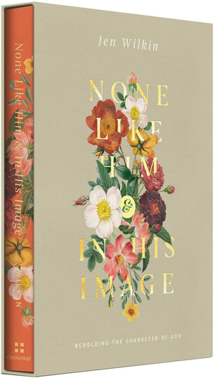 None Like Him and In His Image Gift Edition: Beholding the Character of God (2 volumes in 1)