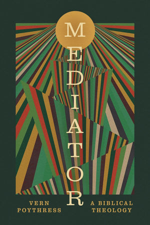 Mediator: A Biblical Theology