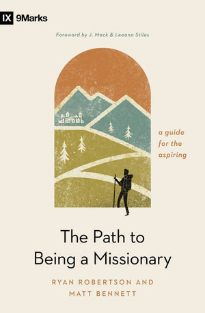 9Marks Path to Being a Missionary: A Guide for the Aspiring