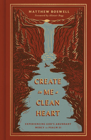 Create in Me a Clean Heart: Experiencing God's Abundant Mercy in Psalm 51