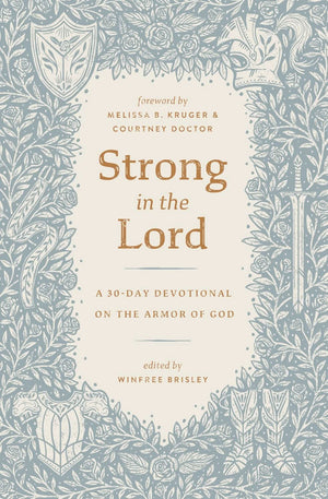Strong in the Lord: A 30-Day Devotional on the Armor of God