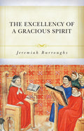 Excellency of a Gracious Spirit, The by Jeremiah Burroughs