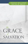 Grace of Salvation, The by Joel R. Beeke; Paul M. Smalley