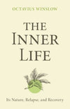 Inner Life, The: Its Nature, Relapse, and Recovery by Octavius Winslow