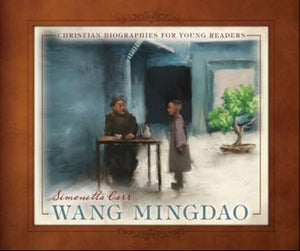 CBYR Wang Mingdao by Simonetta Carr