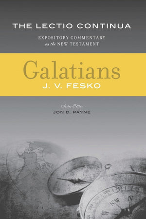 Galatians - Lectio Continua Commentary (2nd Ed) by J. V. Fesko