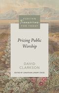 PTFT Prizing Public Worship by David Clarkson