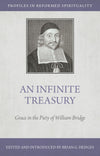Infinite Treasury Grace in the Piety of William Bridge, An