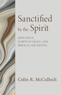 Sanctified by the Spirit: John Owen, Habits of Grace, and Biblical Counseling