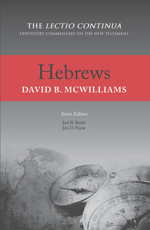 Hebrews, Second Edition - Lectio Continua Commentary Series by McWilliams, David B.