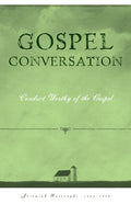Gospel Conversation: Conduct Worthy of the Gospel by Jeremiah Burroughs