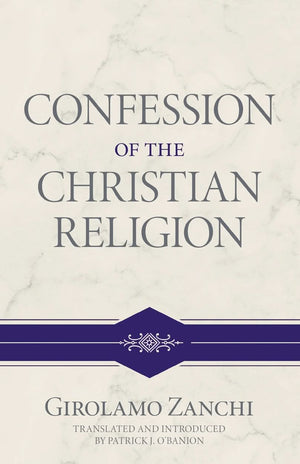 Confession of the Christian Religion by Girolamo Zanchi