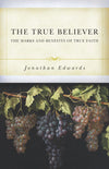 True Believer, The: The Marks and Benefits of True Faith by Jonathan Edwards