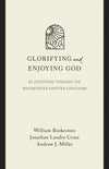 Glorifying and Enjoying God: 52 Devotions through the Westminster Shorter Catechism (Gift Edition) by Boekestein, Cruse and Miller