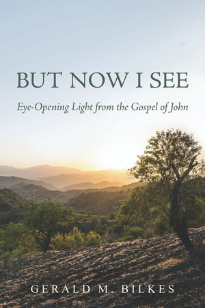 But Now I See: Eye-Opening Light from the Gospel of John