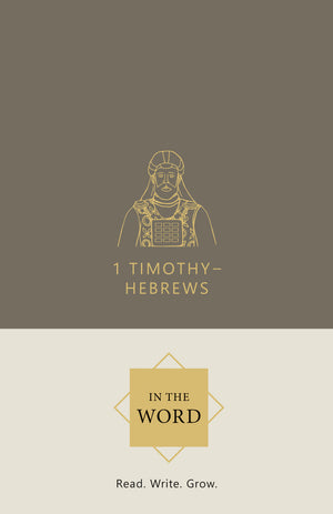In the Word: 1 Timothy - Hebrews