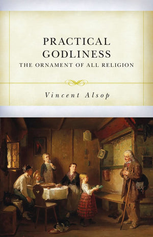 PC Practical Godliness: The Ornament of All Religion