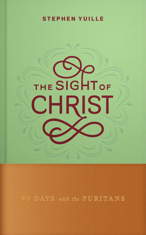 Sight of Christ, The: 90 Days with the Puritans