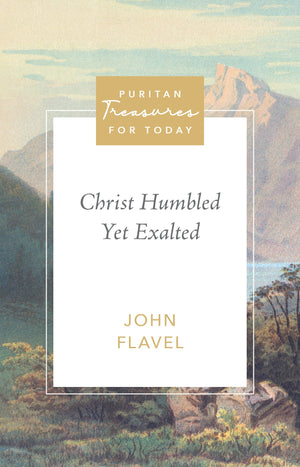 PTFT Christ Humbled Yet Exalted