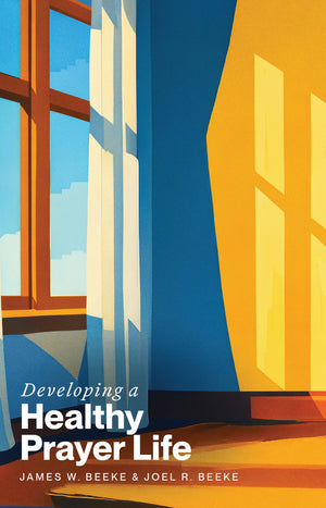 Developing a Healthy Prayer Life: 31 Meditations on Communing with God