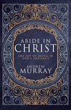 Abide in Christ: The Joy of Being in God's Presence (Deluxe Gift Edition) by Andrew Murray