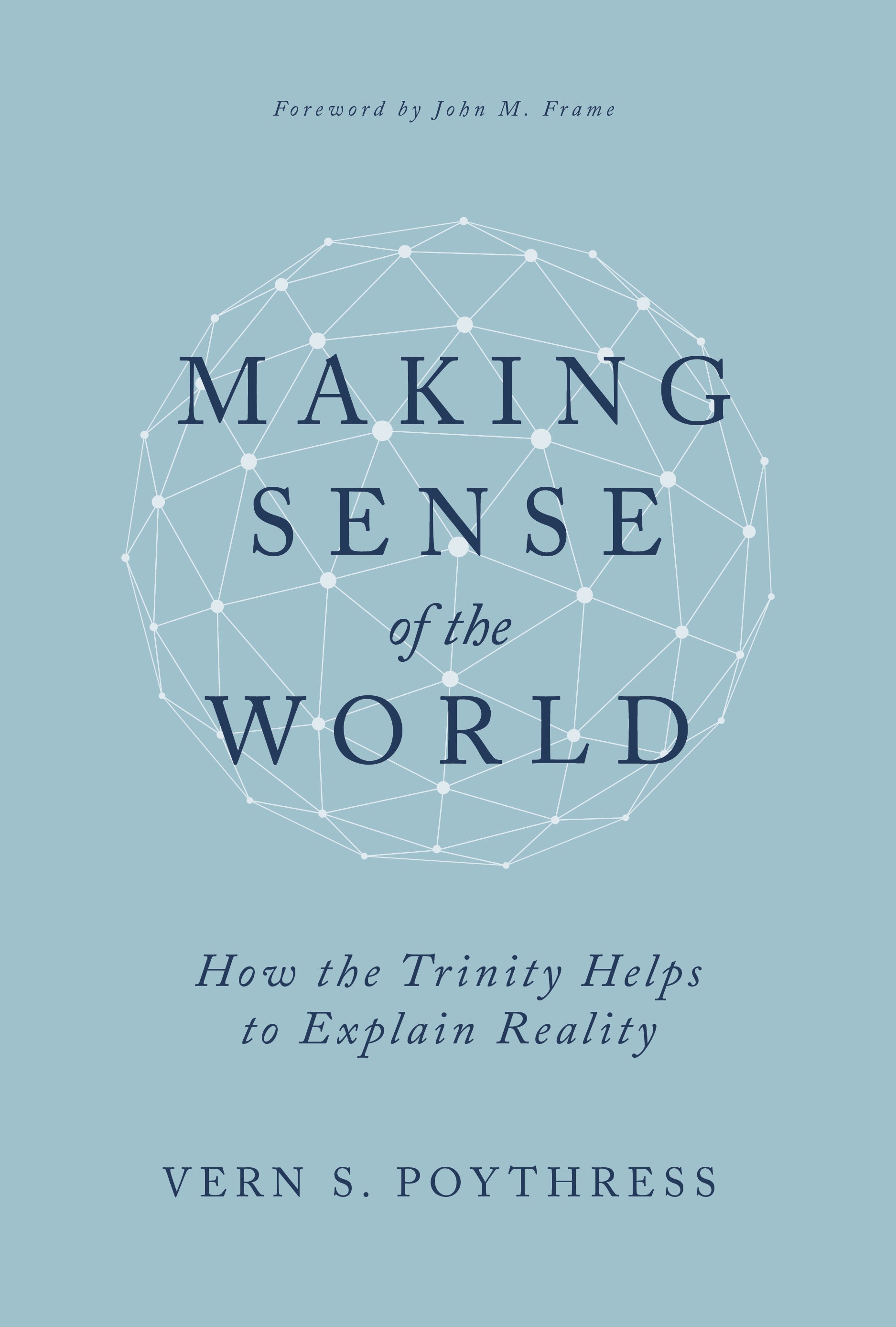 Making Sense of the World by Poythress | Reformers