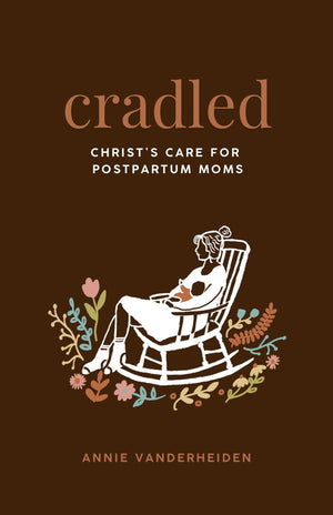 Cradled: Christ's Care for Postpartum Moms