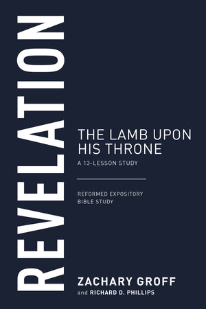 Revelation: The Lamb upon His Throne, A 13-Lesson Study