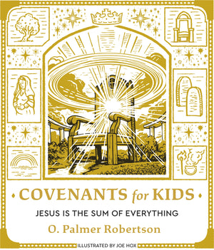 Covenants for Kids: Jesus Is the Sum of Everything