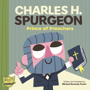 Charles H. Spurgeon: Prince of Preachers
