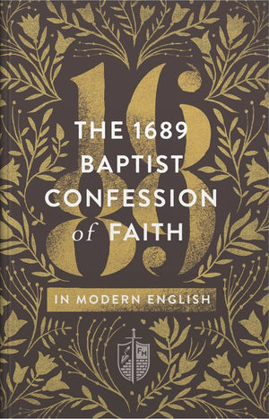 1689 Baptist Confession of Faith in Modern English, The