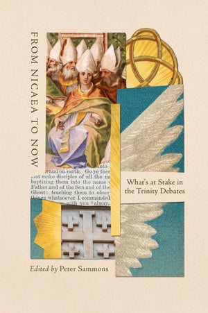 From Nicaea to Now: What's at Stake in the Trinity Debates