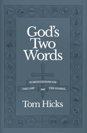 God's Two Words: 31 Meditations on the Law and the Gospel