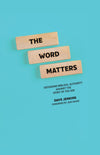 Word Matters, The: Defending Biblical Authority Against the Spirit of the Age by Dave Jenkins