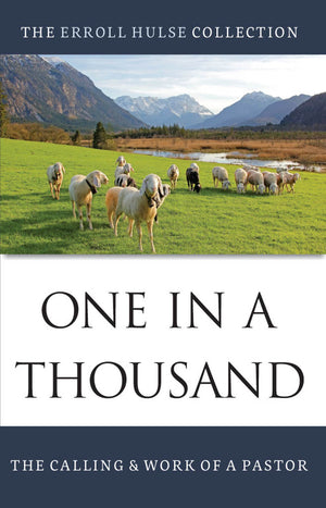 One in a Thousand: The Calling and Work of a Pastor by Erroll Hulse