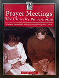 Prayer Meetings: The Church's Powerhouse (A Series of Devotions for the Regular Prayer Meeting of the Church)