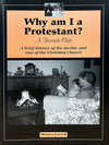 Why am I a Protestant: A Fireside Chat (A Brief History of the Decline and Rise of the Christian Church)