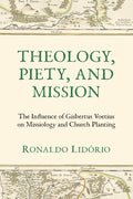 Theology, Piety, and Mission By Ronaldo Lidório