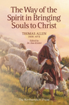 The Way of the Spirit in Bringing Souls to Christ by Thomas Allen; Dr. Don Kistler (Editor)