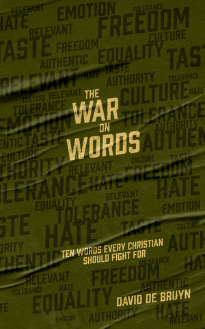 War on Words, The: Ten Words Every Christian Should Fight For by David de Bruyn