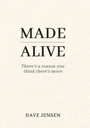Made Alive: There's a Reason You Think There's More