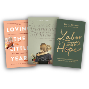 Mum's Pack 2: Labor With Hope, Loving the Little Years & Treasuring Christ When Your Hands are Full