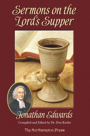 Sermons on the Lord's Supper - 2nd Edition by Dr. Don Kistler (Editor)