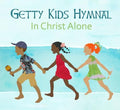 Getty Kids Hymnal: In Christ Alone by Getty, Keith & Kristyn (000768687222) Reformers Bookshop