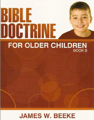 Bible Doctrine for Older Children, (B) by Beeke, James W. (9781601780515) Reformers Bookshop