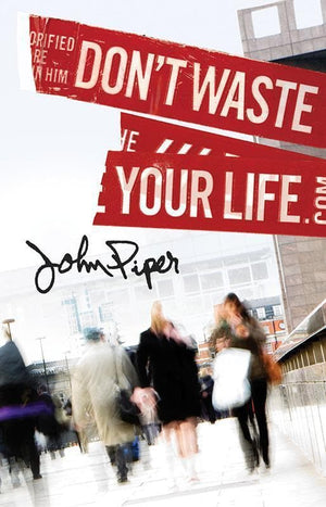 9781682160510-Don't Waste Your Life Tract (25 pack)-Piper, John