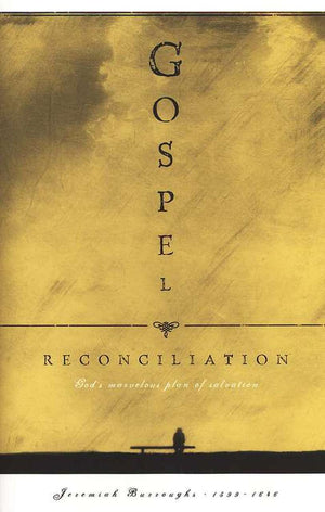 Gospel Reconciliation by Burroughs, Jeremiah (9781567690668) Reformers Bookshop