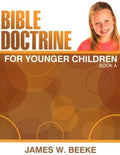 Bible Doctrine for Younger Children, (A) by Beeke, James W. (9781601780485) Reformers Bookshop