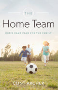 The Home Team by Clint Archer from Reformers.